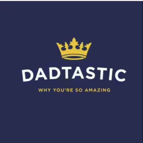 Dadtastic: Why You're So Amazing
