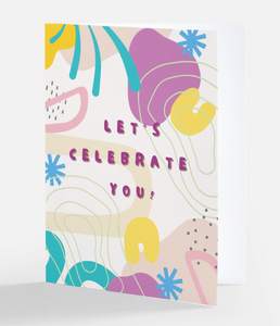 Greeting Card - Let’s Celebrate You