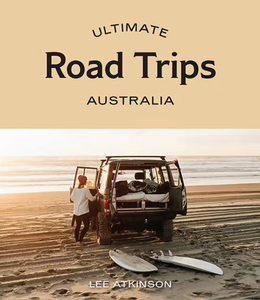 Ultimate Road Trips : Australia
