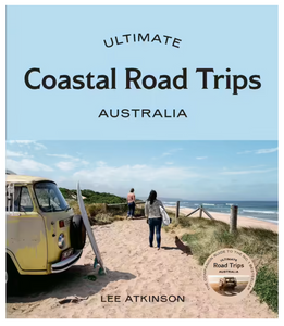 Ultimate Coastal Road Trips : Australia