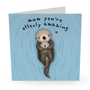 Mum You're Otterly Amazing -  Card