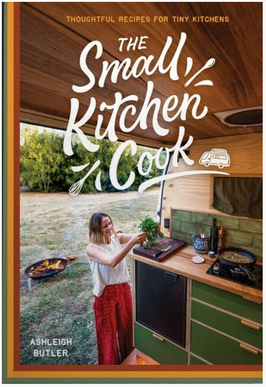 The Small Kitchen Cook : Thoughtful Recipes for Tiny Kitchens