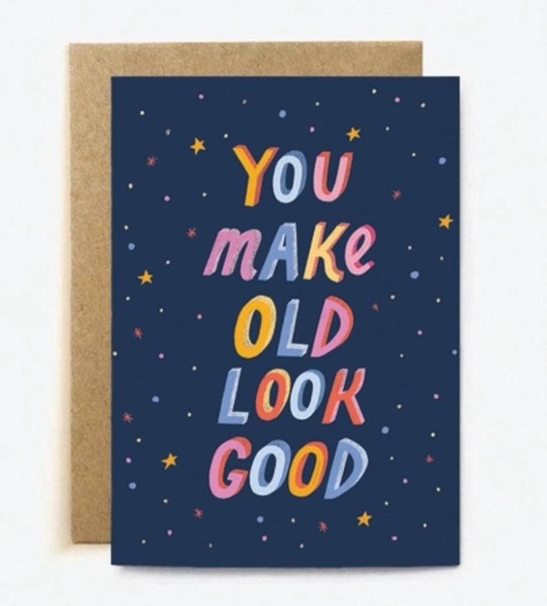 You Make Old Look Good - card