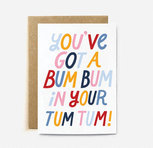 You've got a Bum Bum in your Tum Tum - card