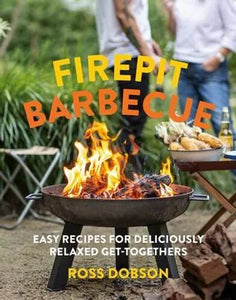 Firepit Barbecue - Easy Recipes for Deliciously Relaxed Get-togethers