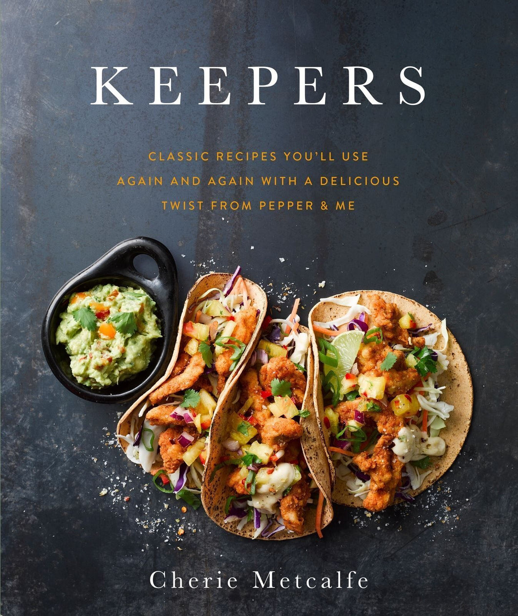 Keepers - Classic Recipes from Pepper & Me