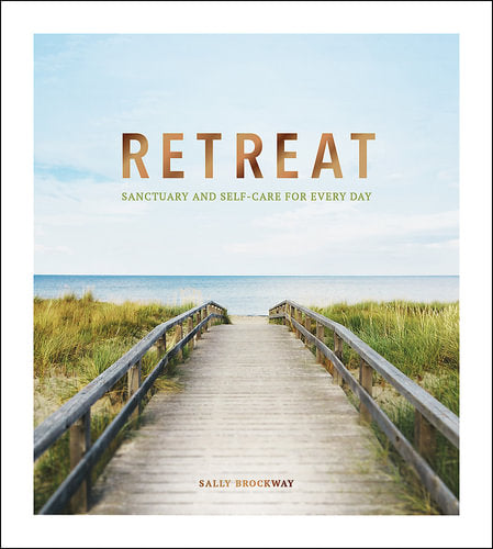 Retreat - Sanctuary and Self-Care for Every Day